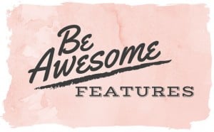 Be Awesome Linky Party features